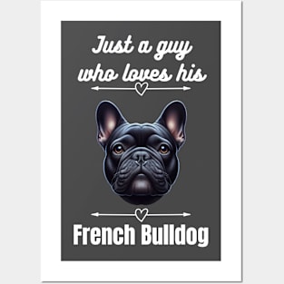 Just a guy who loves his French Bulldog, white text Posters and Art